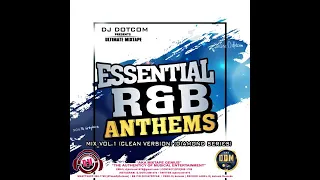 DJ DOTCOM PRESENTS ESSENTIAL R&B ANTHEMS MIXTAPE VOL.1 (CLEAN VERSION) (DIAMOND SERIES)🌎🎵