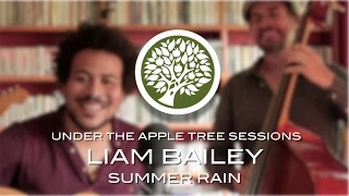 Liam Bailey - 'Summer Rain' | UNDER THE APPLE TREE