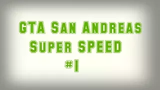 GTA San Andreas Super Speed