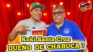 KOKI es DUEÑO de CHABUCA ? Habla p causa / un podcast con comedia / cómico lucky