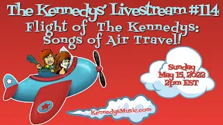 Flight of The Kennedys: Songs of Air Travel, livestream (show 114) Sunday, May 15, 2022, 2pm EST