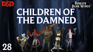 Beneath Dark Wings Ep. 28 | Epic Homebrew D&D Campaign | Children of the Damned