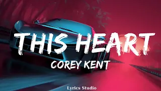 Corey Kent - This Heart (Lyrics)  || Music Cleo