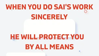 WHEN YOU DO SAI'S WORK SINCERELY, HE WILL PROTECT YOU ALWAYS | DIVINE PROTECTION |