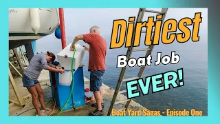 Boat Yard Sagas - Dirtiest boat job EVER! | Ep1