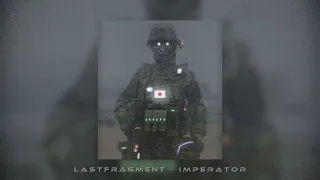 Lastfragment - IMPERATOR (slowed & reverb)