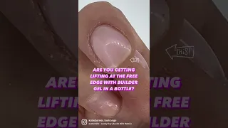 How to prevent lifting on the free edge with builder gel in a bottle