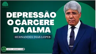 DEPRESSÃO, O CÁRCERE DA ALMA - Hernandes Dias Lopes