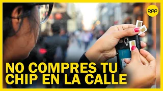 Yo no compro chip callejero: ¿por qué es peligroso comprar en la calle?