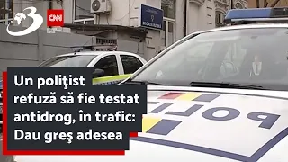 Un poliţist refuză să fie testat antidrog, în trafic: Dau greş adesea