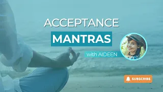 Acceptance Mantras With Aideen