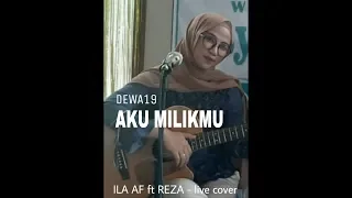 Dewa 19 - Aku Milikmu (Live Cover by iLa Afidha)