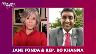 Fire Drill Friday with Jane Fonda and Rep. Ro Khanna