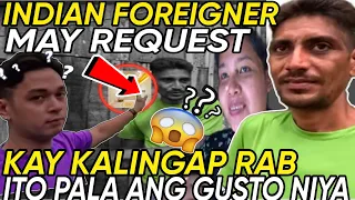 INDIAN FOREIGNER,MAY REQUEST KAY KALINGAP RAB! ITO PALA ANG GUSTO NIYA?!😱#indianforeigner