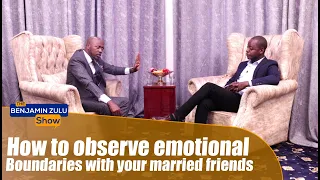 How To Observe Emotional Boundaries With Your Married Friends  - The Benjamin Zulu Show