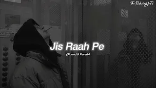 Jis Raah Pe Hai Ghar Tera - (Slowed + Reverb) Arijit Singh | Lofi Song | 8D Audio |