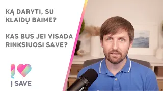 Ką daryti su klaidų baime? Kas bus jei visada rinksiuosi save?