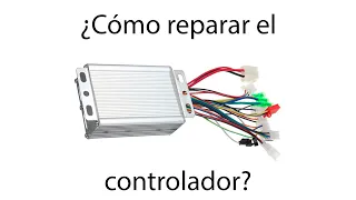 BICICLETA ELECTRICA | COMO REPARAR EL CONTROLADOR BRUSHLESS | moto electrica, patin electrico, etc.