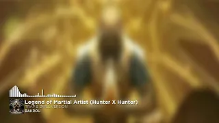 Legend of Martial Artist (Hunter X Hunter) - Trap & Drill Remix