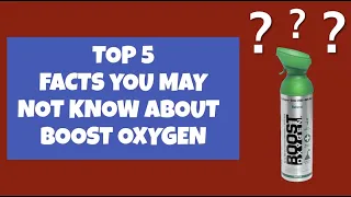 Top 5 Facts You May Not Know About Boost Oxygen  | #breathe​ #oxygen​ #breathing