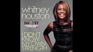 I Didn't Know My Own Strength (Leaked Version) Whitney Houston