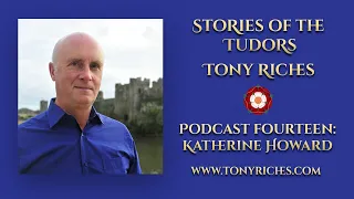 Stories of the Tudors Podcast 14 - Katherine Howard