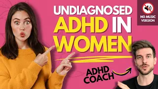 The Hidden Epidemic of Undiagnosed ADHD in Women (No Music)