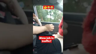 asking my girlfriend for head in traffic 🚦 (gone wrong) #shorts #subscribe #shorts #traffic #blowjob