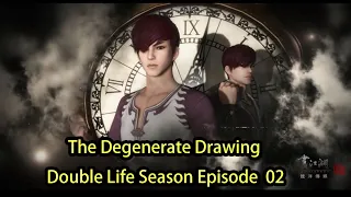 畫江湖之換世門生 EP02 | The Degenerate Drawing  Double Life Season-Episode  02