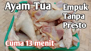 Cara Mengempukkan Ayam Tua Tanpa Presto Part 2,Cuma 13 Menit