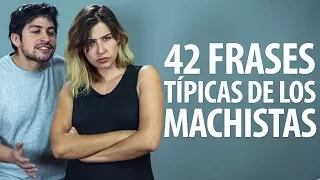 42 Frases Típicas de los Machistas