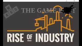 Rise of Industry Episode 2 - Starting Small Building Tall