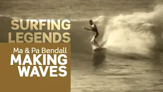 Pa & Ma Bendall, surfing legends - Making Waves