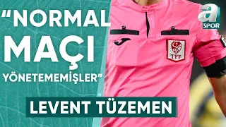 Levent Tüzemen: "Maç Yönetemedi Diye Elinden Görevi Aldığın Hakemi VAR Hakemi Yapıyorsun!" / A Spor