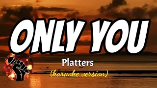 ONLY YOU - PLATTERS (karaoke version)