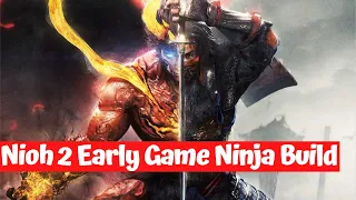 Nioh 2 Ninja Build Early Game