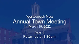 Westborough Town Meeting 3/19/2022 - Part 2