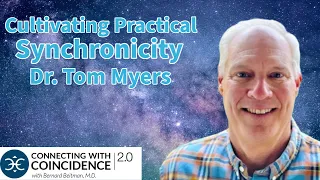 Cultivating Practical Synchronicity, Dr. Tom Myers: EP 298