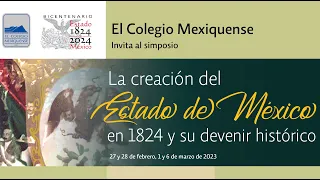 Simposio. La creación del Estado de México en 1824 y su devenir histórico. Mesa 6