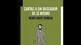 CARTAS A UN BUSCADOR DE SÍ MISMO - HENRY DAVID THOREAU /AUDIOLIBRO - CARTA 1- 2