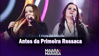 1 Hora || Antes da Primeira Ressaca  _ Maiara e Maraisa 1 Hora De Música #MaiaraeMaraisa