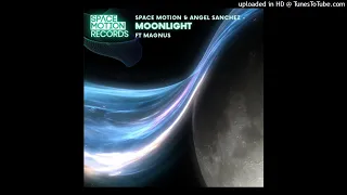 Magnus, Angel Sanchez, Space Motion - Moonlight feat. MAGNUS (Original Mix)