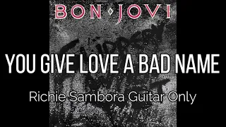 Bon Jovi - You Give Love A Bad Name (Richie Sambora Guitar Only)