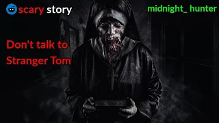 Don't talk to Stranger Tom. [ scary stories keeps you chill at night ]