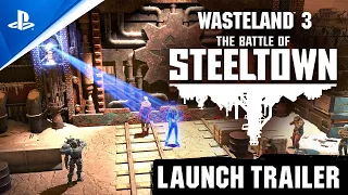 Wasteland 3: The Battle of Steeltown - Launch Trailer I PS4