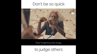 Don't be so quick to judge others