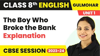 The Boy Who Broke the Bank - Explanation | Gulmohar Class 8 English Unit 1
