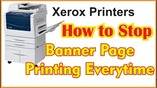 Xerox Printers How to Stop Banner Page Printing EveryTime [Stop Wastage of Paper and Ink]