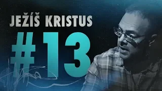 Důkaz o Bohu 2: Ježíš Kristus (25/25)