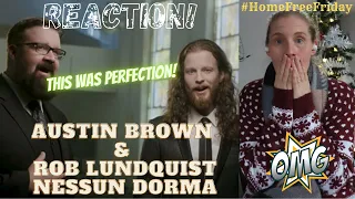 REACTION! Rob Lundquist & Austin Brown, Nessun Dorma 😲🤯😱 #HomeFreeFriday #RobLundquist #AustinBrown